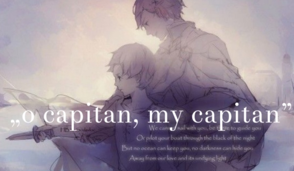 „O capitan, my capitan” – Rozdział I