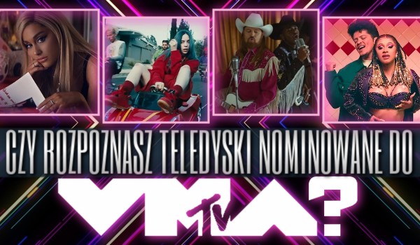 Czy rozpoznasz teledyski nominowane do MTV VMA 2019?