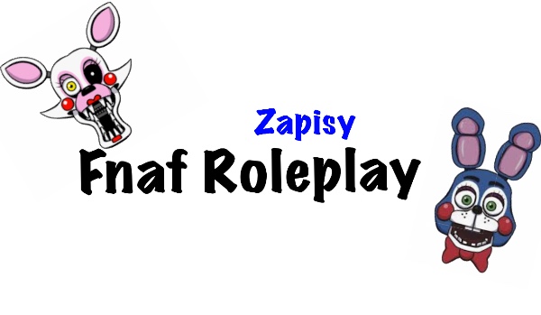 Fnaf Roleplay ||Zapisy•