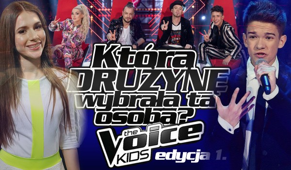 Jaką drużynę wybrała ta osoba w „The Voice Kids”? – 1. edycja!