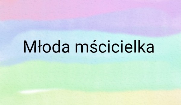 Młoda mścicielka
