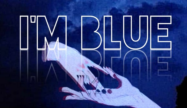 I’M BLUE