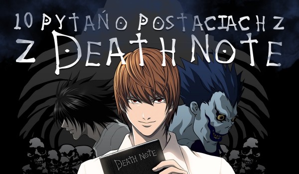 10 pytań dotyczących postaci z „Death Note”!
