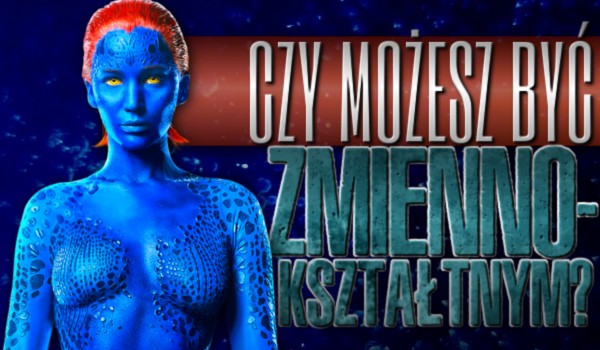 Czy możesz być zmiennokształtnym?