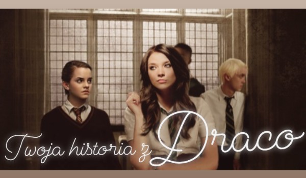 Twoja historia z Draco cz.4
