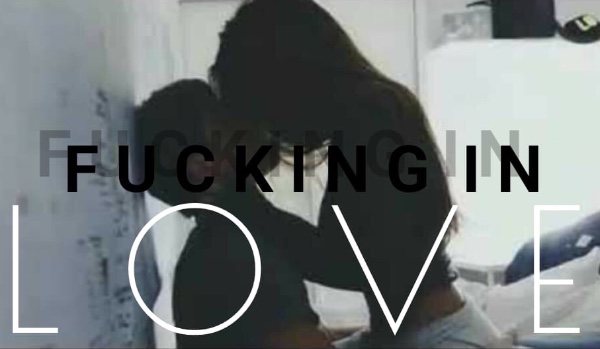 Fucking in love~ Part two