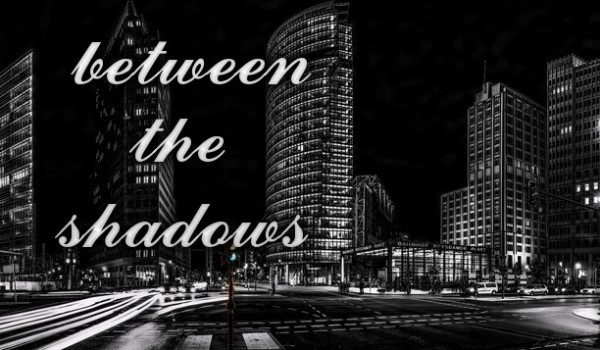 Between The Shadows #10