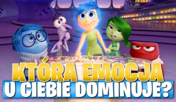 Która emocja u Ciebie dominuje?