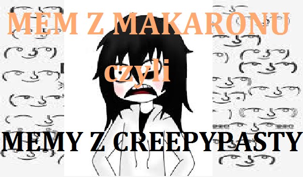 Memy z creepypasty #10