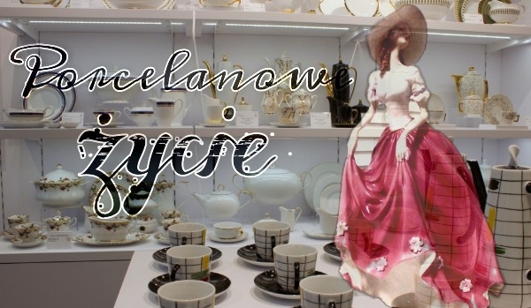 Porcelanowe życie 3