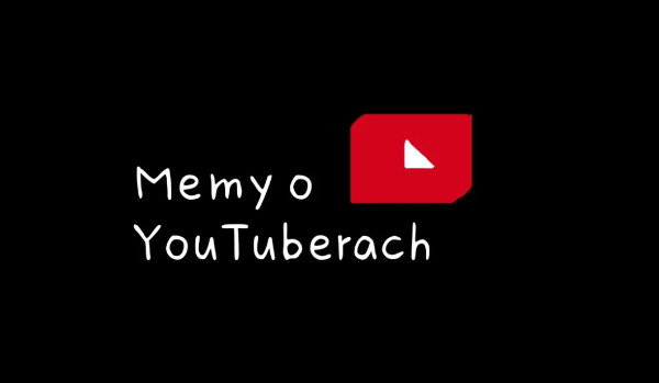 Memy o YouTuberach #4