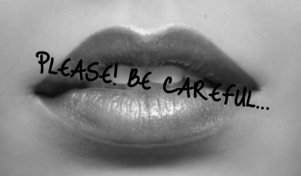 Please! Be careful…….  #1
