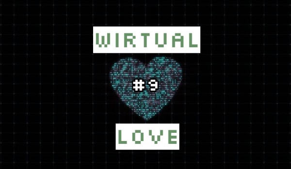 Wirtual Love #9