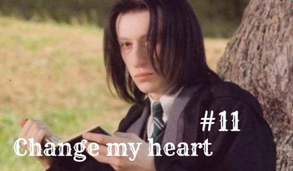 Change my heart… #11