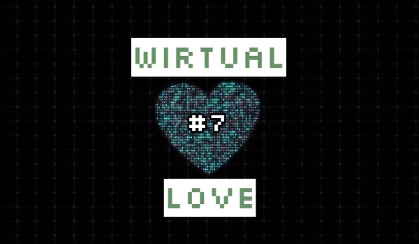 Wirtual Love #7