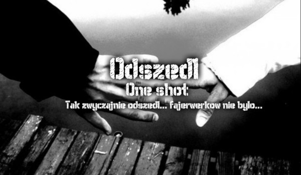 Odszedł~OneShot