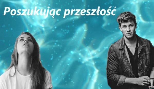 Poszukując  przeszłość #18 Epillog