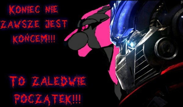 Koniec nie zawsze jest końcem!!!  To zaledwie początek!!!  #41
