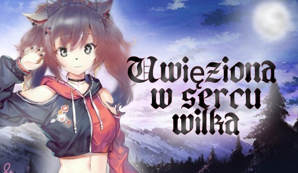 Uwięziona w sercu wilka #2