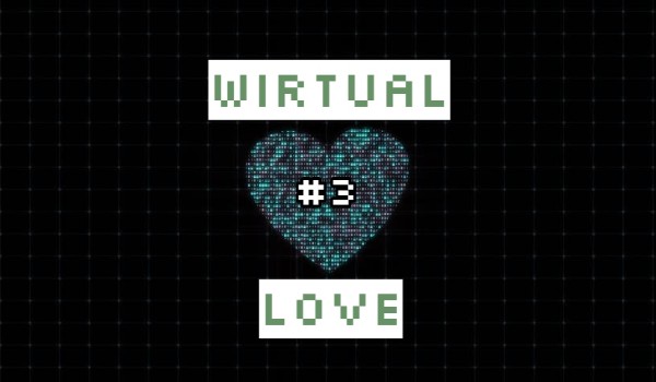 Wirtual Love #3