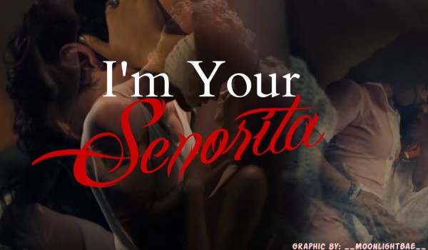 I’m your Señorita 1/3 [Three Shot] ~ Wstęp