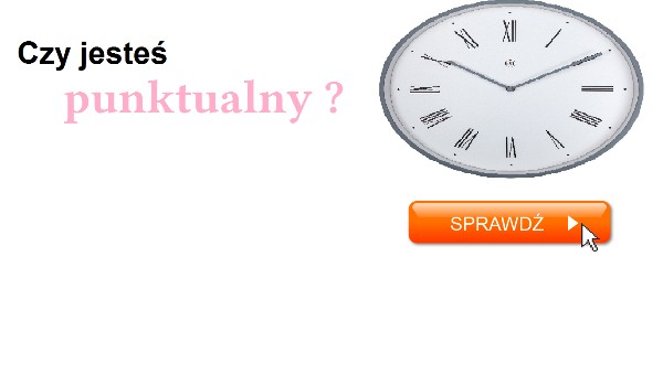 Czy jesteś punktualny ?