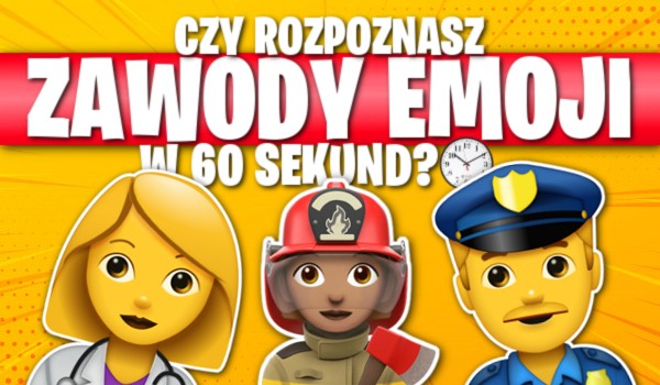 Czy rozpoznasz te zawody emoji w 60 sekund? Sprawdź!
