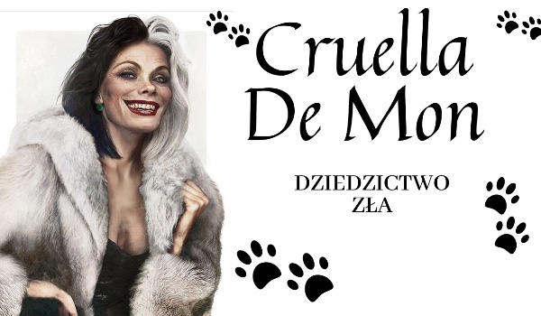 Cruella De Mon ~ Dziedzictwo zła