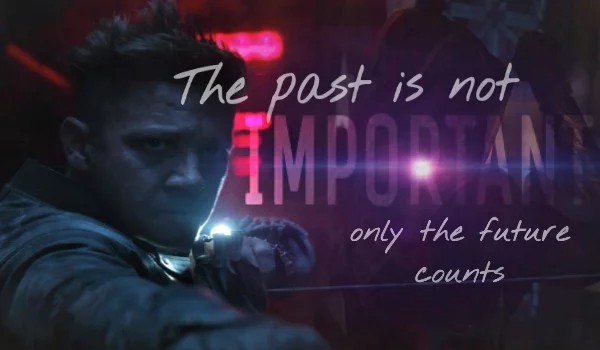 The past is not important, only the future counts #3