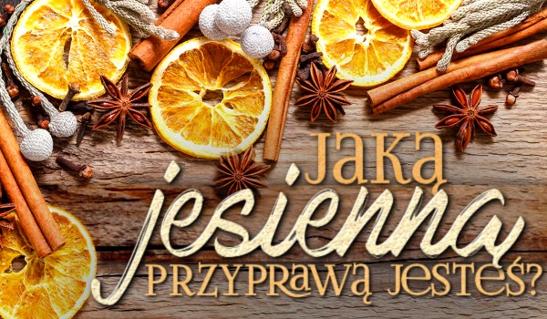 Jaką jesienną przyprawą jesteś?