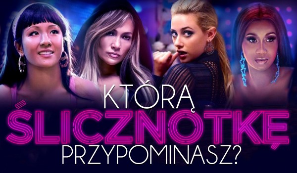 Którą „ślicznotkę” przypominasz?