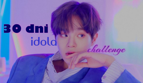 30 dni idola challenge #22