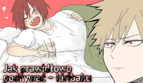 Jak prawidłowo podrywać ~ kiribaku #3