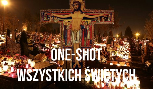 One-shot – Wszystkich Świętych
