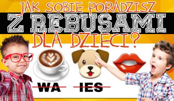 Jak poradzisz sobie z rebusami dla dzieci?
