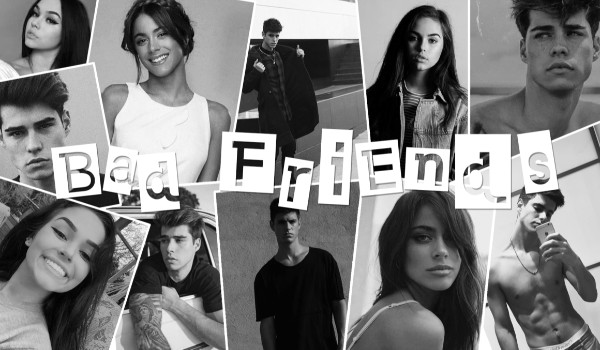Bad Friends #1
