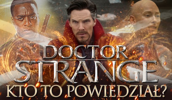 Kto to powiedział? – Doktor Strange