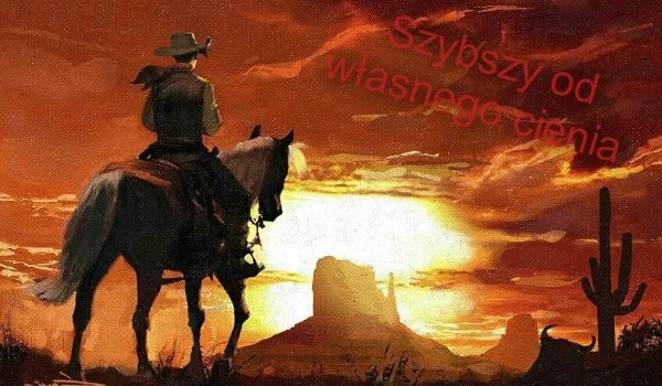 Szybszy od własnego cienia#16