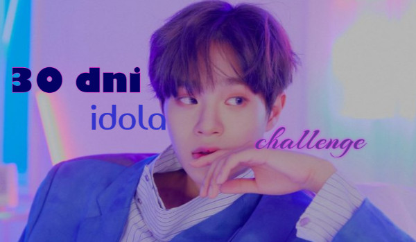 30 dni idola challenge #16