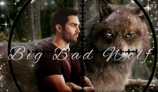Big Bad Wolf  #część trzecia