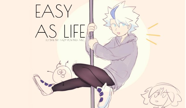 Easy as life – bazgroły