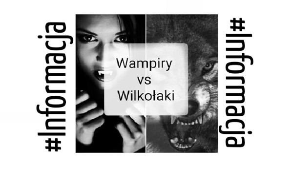 Wampiry vs Wilkołaki #informacja