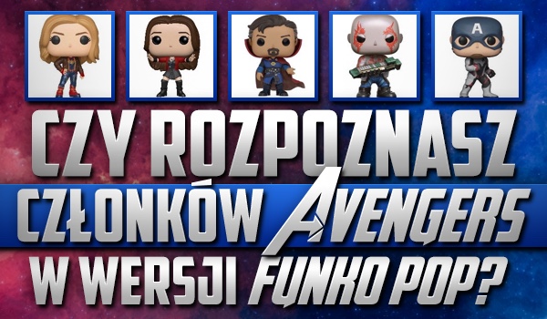 Czy rozpoznasz członków Avengers w wersji Funko Pop?