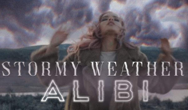 stormy weather alibi