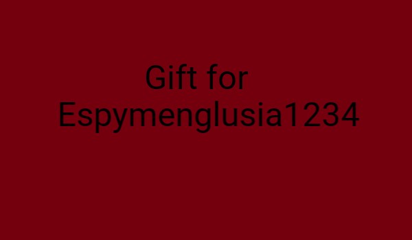 Gift for Espymenglusia1234