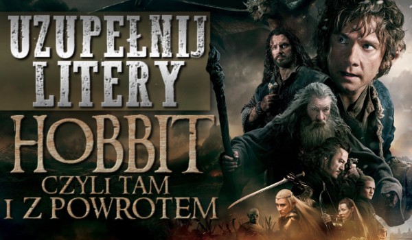 Uzupełnij litery! – „Hobbit, czyli tam i z powrotem”
