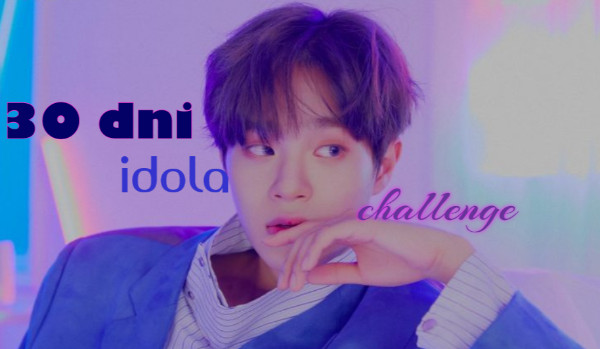 30 dni idola challenge #2