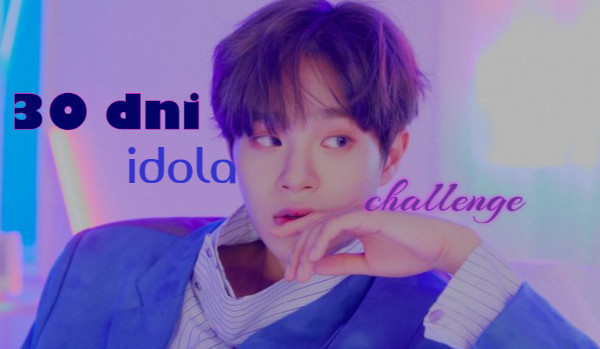 30 dni idola challenge #5