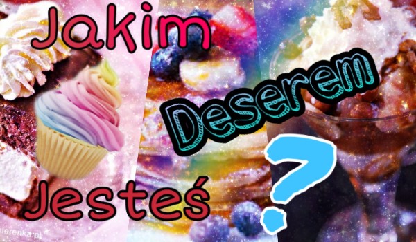 Jakim deserem jesteś?