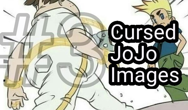 Cursed JoJo Images #3